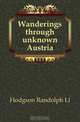 Wanderings through unknown Austria, Randolph Ll Hodgson 
