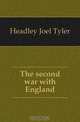 The second war with England, Headley Joel Tyler 