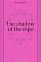 The shadow of the rope, Hornung E. W. 