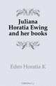 Juliana Horatia Ewing and her books, Eden Horatia K. 