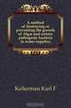 A method of destroying or preventing the growth of Alg? and certain pathogenic bacteria in water supplies, Kellerman Karl F 