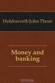 Money and banking, Holdsworth John Thom 