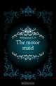 The motor maid, Williamson C. N. 