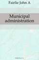 Municipal administration, Fairlie John Archibald 