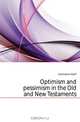 Optimism and pessimism in the Old and New Testaments, Guttmacher Adolf 