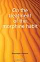 On the treatment of the morphine habit, Erlenmeyer Albrecht 