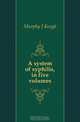 A system of syphilis, in five volumes, Murphy J. Keogh 