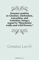 Summer rambles in Cheshire, Derbyshire, Lancashire, and Yorkshire, being a sequel to "Manchester walks and wild flowers.", Grindon Leo H 