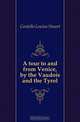 A tour to and from Venice, by the Vaudois and the Tyrol, Costello Louisa Stuart 