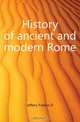 History of ancient and modern Rome, Jeffery Francis D. 