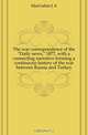 The war correspondence of the Daily news, 1877, with a connecting narrative forming a continuous history of the war between Russia and Turkey, MacGahan J. A. 