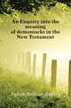 An Enquiry into the meaning of demoniacks in the New Testament, Sykes Arthur Ashley 