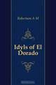 Idyls of El Dorado, Robertson A M 