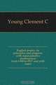 English poetry, its principles and progress, with representative masterpieces from 1390 to 1917 and with notes, Young Clement C 