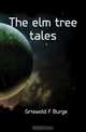 The elm tree tales, Griswold F Burge 