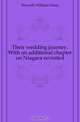 Their wedding journey. With an additional chapter on Niagara revisited, Howells William Dean 