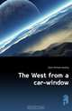 The West from a car-window, Davis Richard Harding 