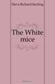 The White mice, Davis Richard Harding 