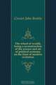 The wheel of wealth, being a reconstruction of the science and art of political economy on the lines of modern evolution, Crozier John Beattie 