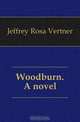 Woodburn. A novel, Jeffrey Rosa Vertner 
