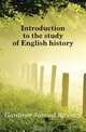 Introduction to the study of English history, Samuel Rawson Gardiner 