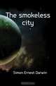 The smokeless city, Simon Ernest Darwin 