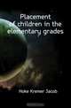 Placement of children in the elementary grades, Hoke Kremer Jacob 