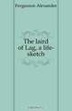 The laird of Lag, a life-sketch, Fergusson Alexander 
