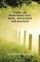 Light, an elementary text-book, theoretical and practical, Glazebrook Richard 