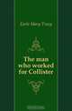 The man who worked for Collister, Earle Mary Tracy 