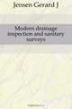 Modern drainage inspection and sanitary surveys, Jensen Gerard J. 