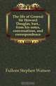 The life of General Sir Howard Douglas, bart., from his notes, conversations, and correspondence, Fullom Stephen Watson 