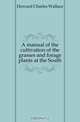 A manual of the cultivation of the grasses and forage plants at the South, Howard Charles Wallace 