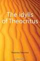 The idylls of Theocritus, Theocritus Theocritus 