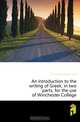 An introduction to the writing of Greek, in two parts, for the use of Winchester College, Huntingford George Isaac 
