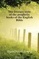 The literary style of the prophetic books of the English Bible, Kyes David Henry 