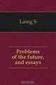 Problems of the future, and essays, Laing S. 