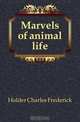 Marvels of animal life, Charles Frederick Holder 