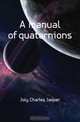 A manual of quaternions, Joly Charles Jasper 