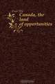 Canada, the land of opportunities, F. W. Freir 