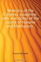 Memoirs of the Empress Josephine, with anecdotes of the courts of Navarre and Malmaison, Ducrest Georgette 