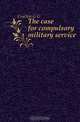 The case for compulsory military service, Coulton G. G 