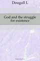God and the struggle for existence, Dougall L. 