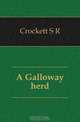 A Galloway herd, Crockett S. R. 
