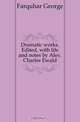 Dramatic works. Edited, with life and notes by Alex. Charles Ewald, Farquhar George 
