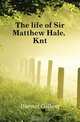 The life of Sir Matthew Hale, Knt., Burnet Gilbert 