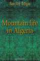 Mountain life in Algeria, Barclay Edgar 