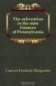 The subvention in the state finances of Pennsylvania, Garver Frederic Benjamin 