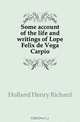 Some account of the life and writings of Lope Felix de Vega Carpio, H.R. Holland 