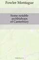 Some notable archbishops of Canterbury, Fowler Montague 
